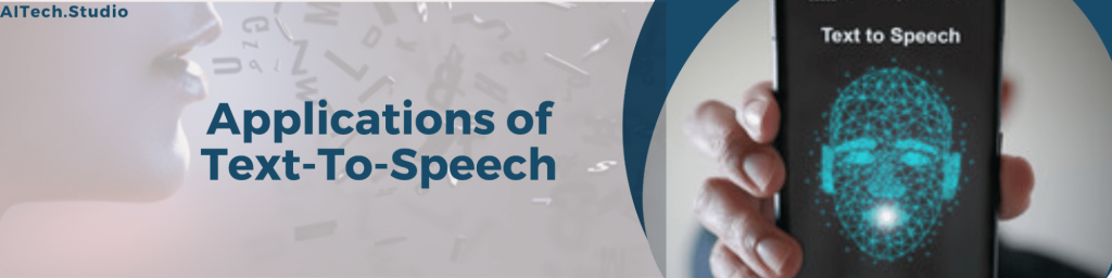 Applications of Text-To-SPeech